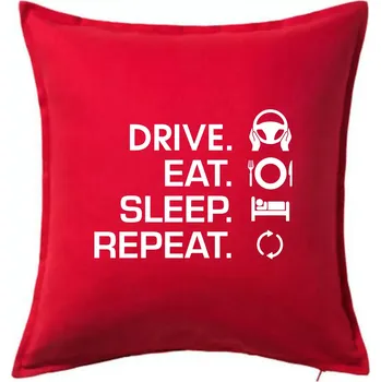 Polštář Drive eat sleep repeat - Polštář 50x50 - 50x50 - Pouze potah ( Červená )
