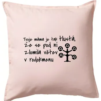 Polštář Tvoje mama je tak tlustá - větev - Polštář 50x50 - 50x50 - Pouze potah ( Světle růžová )