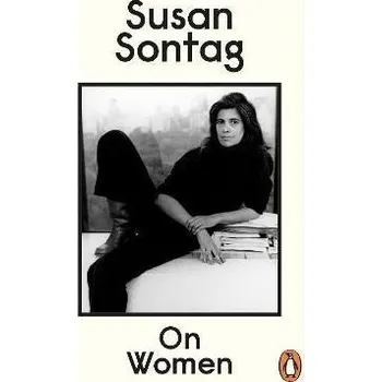 On Women: A new collection of feminist essays from the influential writer, activist and critic, Susa