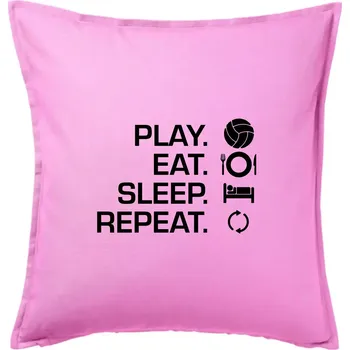 Polštář Play Eat Sleep Repeat volejbal - Polštář 50x50 - 50x50 - Pouze potah ( Růžová )