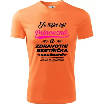 Je těžké být princezna - zdravotní sestřička - Dětské triko sportovní (dresovina) - 158 cm/12 let ( Neon mandarine )