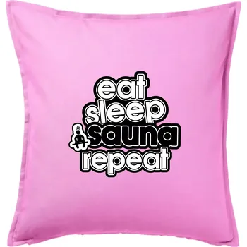 Polštář Eat sleep sauna repeat - Polštář 50x50 - 50x50 - Pouze potah ( Růžová )