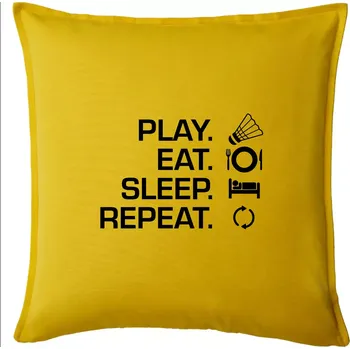 Polštář Play Eat Sleep Repeat badminton - Polštář 50x50 - 50x50 - Pouze potah ( Žlutá )