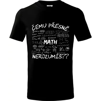 Čemu přesně nerozumíš? Matematika - Tričko dětské bavlněné - 98 cm / 2 roky ( Černá )