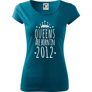 Dámské tričko Queens are born in 2012 - Dámské triko Pure - L ( Petrolejová )