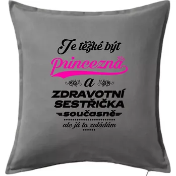 Polštář Je těžké být princezna - zdravotní sestřička - Polštář 50x50 - 50x50 - Včetně výplně ( Tmavě šedý melír )