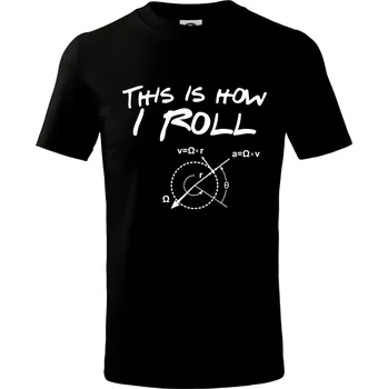 This is how i roll - Tričko dětské bavlněné - 98 cm / 2 roky ( Černá )