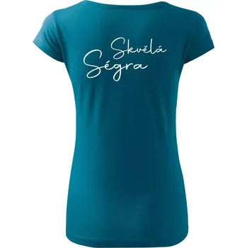 Dámské tričko Skvělá ségra - nápis na zádech - Dámské triko Pure - XL ( Petrolejová )
