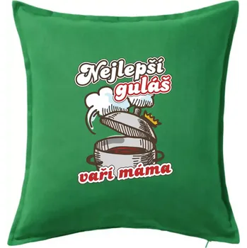 Polštář Nejlepší guláš vaří máma - Polštář 50x50 - 50x50 - Pouze potah ( Středně zelená )