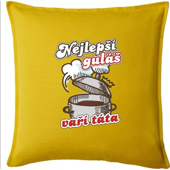 Polštář Nejlepší guláš vaří táta - Polštář 50x50 - 50x50 - Pouze potah ( Žlutá )
