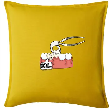 Polštář Moc se nevytahuj - zubař - Polštář 50x50 - 50x50 - Pouze potah ( Žlutá )