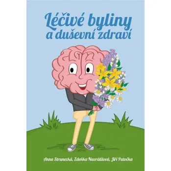 Léčivé byliny a duševní zdraví - Anna Strunecká, Jiří Patočka, Zdeňka Navrátilová