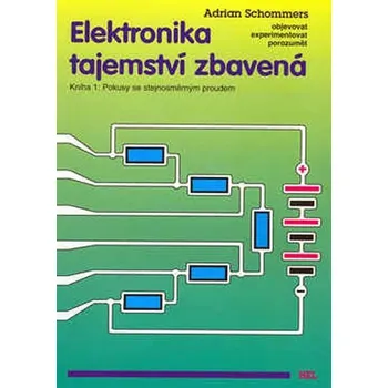 Technika Elektronika tajemství zbavená - Kniha 1:Pokusy se stejnosměrným proudem