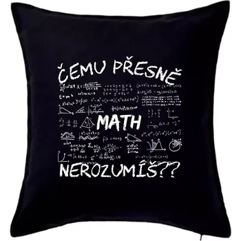 Polštář Čemu přesně nerozumíš? Matematika - Polštář 50x50 - 50x50 - Pouze potah ( Černá )