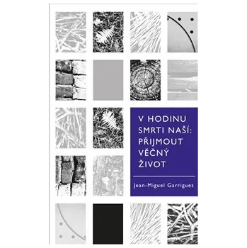 V hodinu smrti naší. Přijmout věčný život