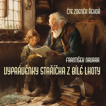 Vyprávěnky staříčka z Bílé Lhoty Audiokniha