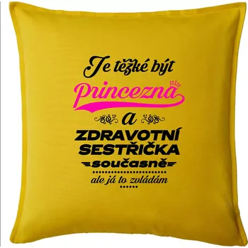 Polštář Je těžké být princezna - zdravotní sestřička - Polštář 50x50 - 50x50 - Pouze potah ( Žlutá )