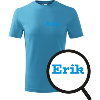 Chlapecké tričko Tyrkysové dětské tričko Erik - dětské tričko se jménem - barva tyrkysová - velikost 4roky
