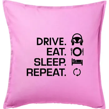 Polštář Drive eat sleep repeat - Polštář 50x50 - 50x50 - Pouze potah ( Růžová )