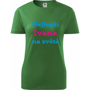 Dámské tričko Zelené dámské tričko nejlepší Ivana na světě - tričko se jménem - barva zelená - velikost XS