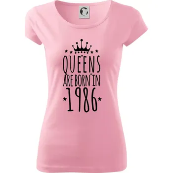 Dámské tričko Queens are born in 1986 - Dámské triko Pure - XS ( Růžová )