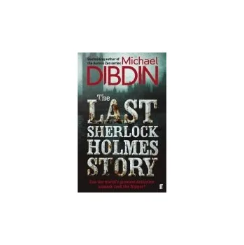 Last Sherlock Holmes Story - Dibdin, Michael