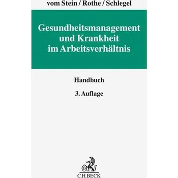 Gesundheitsmanagement und Krankheit im Arbeitsverhältnis - Stein, Jürgen vom
