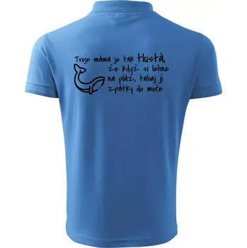Pánská košile Tvoje mama je tak tlustá - moře - Polokošile pánská Pique Polo 203 - 4XL ( Azurově modrá )