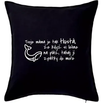 Polštář Tvoje mama je tak tlustá - moře - Polštář 50x50 - 50x50 - Pouze potah ( Černá )