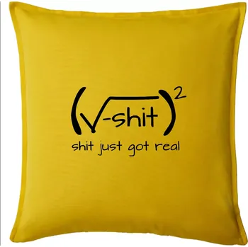Polštář Shit Just Got Real - Polštář 50x50 - 50x50 - Pouze potah ( Žlutá )