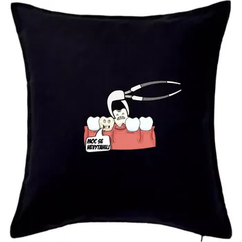 Polštář Moc se nevytahuj - zubař - Polštář 50x50 - 50x50 - Pouze potah ( Černá )