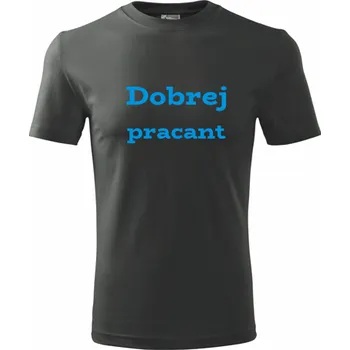 Grafitové tričko Dobrej pracant - dárek pro kolegu - dárek pro parťáka - barva antracit - velikost M