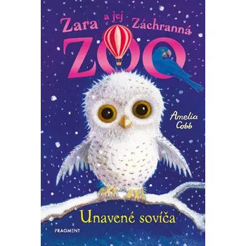 Pohádka Zara a jej Záchranná zoo - Unavené sovíča - Amelia Cobb