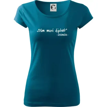 Dámské tričko Stavíme svépomoci - Dům musí dýchat - Dámské triko Pure - M ( Petrolejová )