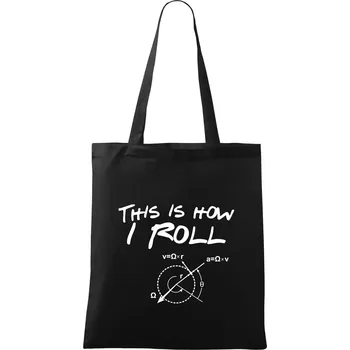 Nákupní taška This is how i roll - Taška bavlněná - 42 x 38 cm ( Černá )