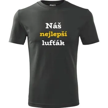 Pánská móda Grafitové tričko Náš nejlepší lufťák - dárek pro lufťáka - barva antracit - velikost L