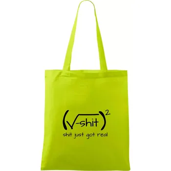 Shit Just Got Real - Taška bavlněná - 42 x 38 cm ( Limetková )
