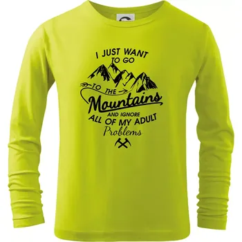 Dětská móda I just to go Mountains - Zahoď prolémy a jdi do hor - Triko dětské Long Sleeve - 146 cm/10 let ( Limetková )