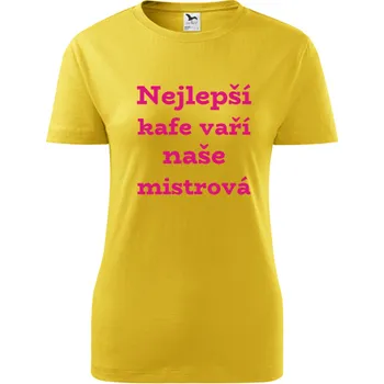 Dámské tričko Žluté dámské tričko Nejlepší kafe vaří naše mistrová - barva žlutá - velikost S