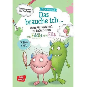 Das brauche ich ... Mein Mitmach-Heft zu Bedürfnissen mit Eddie und Ella - Bohnstedt, Antje