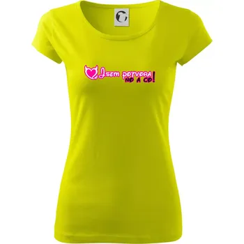 Dámské tričko Jsem potvora, no a co! - Dámské triko Pure - S ( Limetková )