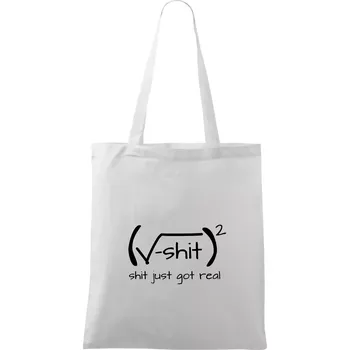 Shit Just Got Real - Taška bavlněná - 42 x 38 cm ( Bílá )