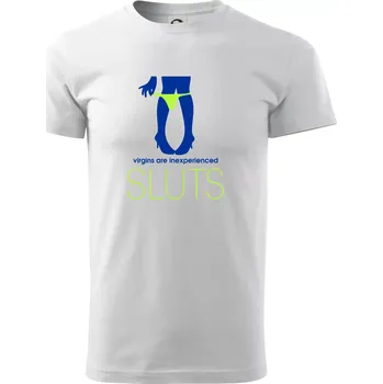 Pánské tričko Sluts virgins are inexperienced - Triko extra velké (5-8XL) - 7XL ( Bílá )