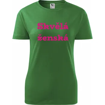 Dámské tričko Zelené dámské tričko Skvělá ženská - dárek pro kolegyni - dárek pro kamarádku - barva zelená - velikost XL