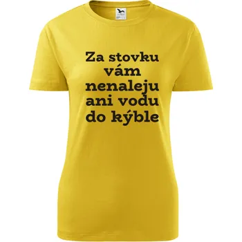 Žluté dámské tričko Za stovku vám nenaleju - barva žlutá - velikost S