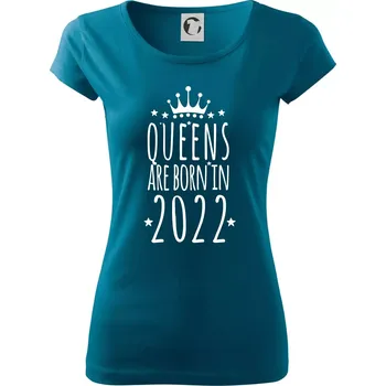 Dámské oblečení Queens are born in 2022 - Dámské triko Pure - 3XL ( Petrolejová )
