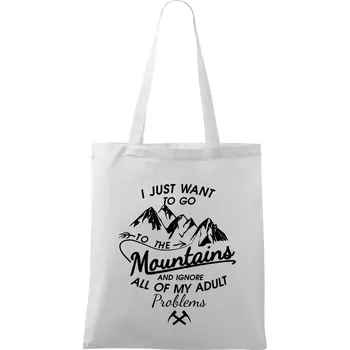 Nákupní taška I just to go Mountains - Zahoď prolémy a jdi do hor - Taška bavlněná - 42 x 38 cm ( Bílá )