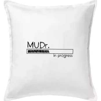 Polštář In progress titul MUDr. doktor doktorka medicíny - Polštář 50x50 - 50x50 - Pouze potah ( Bílá )