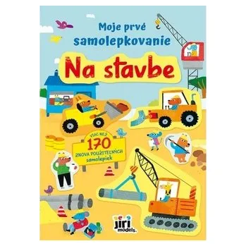 Moje prvé samolepkovanie Na stavbe