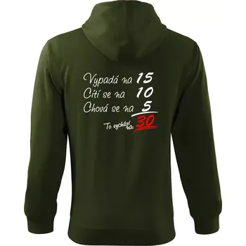 Pánská mikina Vypadá, cítí se, chová se - 30 let - Mikina s kapucí na zip trendy zipper - S ( Military )
